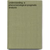 Understanding: A Phenomenological-Pragmatic Analysis door Gary Brent Madison