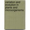 Variation and Evolution in Plants and Microorganisms door National Academy Of Sciences