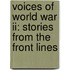 Voices Of World War Ii: Stories From The Front Lines