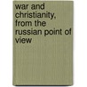 War and Christianity, from the Russian Point of View by Vladimir Sergeyevich Solovyov