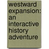 Westward Expansion: An Interactive History Adventure door Allison Lassieur
