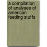 a Compilation of Analyses of American Feeding Stuffs by Edward Hopkins Jenkins