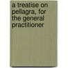 a Treatise on Pellagra, for the General Practitioner door Edward Jenner Wood