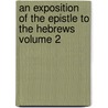 an Exposition of the Epistle to the Hebrews Volume 2 door John Owen