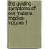 the Guiding Symptoms of Our Materia Medica, Volume 1