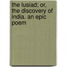 the Lusiad; Or, the Discovery of India. an Epic Poem by William Julius Mickle
