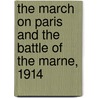 the March on Paris and the Battle of the Marne, 1914 door Alexander von Kluck