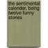 the Sentimental Calendar, Being Twelve Funny Stories