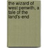 the Wizard of West Penwith, a Tale of the Land's-End