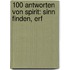 100 Antworten von Spirit: Sinn Finden, erf