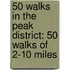 50 Walks in the Peak District: 50 Walks of 2-10 Miles
