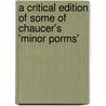 A Critical Edition of Some of Chaucer's 'Minor Porms' door John Koch