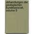 Abhandlungen Der Geologischen Bundesanstalt, Volume 5
