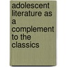 Adolescent Literature as a Complement to the Classics by Joan F. Kaywell