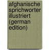 Afghanische Sprichworter Illustriert (German Edition) by Edward Zellem
