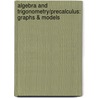 Algebra And Trigonometry/Precalculus: Graphs & Models door Bittinger
