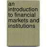 An Introduction To Financial Markets And Institutions door Reynold F. Nesiba
