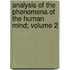 Analysis of the Phenomena of the Human Mind; Volume 2