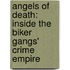 Angels Of Death: Inside The Biker Gangs' Crime Empire