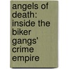 Angels Of Death: Inside The Biker Gangs' Crime Empire door William Marsden