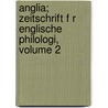 Anglia; Zeitschrift F R Englische Philologi, Volume 2 door Onbekend