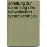 Anleitung Zur Sammlung Des Schwbischen Sprachschatzes door Adelbert Von Keller