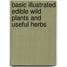 Basic Illustrated Edible Wild Plants and Useful Herbs door Jim Meuninck
