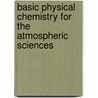Basic Physical Chemistry for the Atmospheric Sciences door Peter V. Hobbs