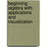 Beginning Algebra with Applications and Visualization by Terry A. Krieger