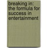 Breaking in: The Formula for Success in Entertainment door Evan Farmer