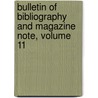 Bulletin of Bibliography and Magazine Note, Volume 11 door Onbekend