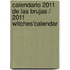 Calendario 2011 de las brujas / 2011 Witches'Calendar
