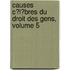 Causes C�L�Bres Du Droit Des Gens, Volume 5