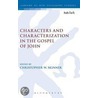 Characters and Characterization in the Gospel of John by Christopher W. Skinner