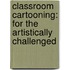 Classroom Cartooning: For the Artistically Challenged
