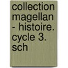 Collection Magellan - Histoire. Cycle 3. Sch door Sophie Lecallennec