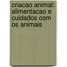 Criacao Animal: Alimentacao E Cuidados Com Os Animais by Food and Agriculture Organization of the