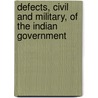Defects, Civil And Military, Of The Indian Government by William Francis Patrick Napier