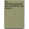 Die Entwicklungsstufen Der Menschheit: Die Familie... by Franz Carl M. Ller-Lyer