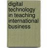 Digital Technology in Teaching International Business door Erdener Kaynak