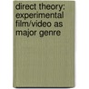 Direct Theory: Experimental Film/Video as Major Genre door Edward S. Small