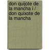 Don Quijote de la Mancha I / Don Quixote de la Mancha door Miguel de Cervantes Y. Saavedra