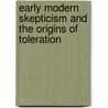 Early Modern Skepticism and the Origins of Toleration by Dan Mahoney