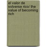 El valor de volverse rico/ The Value of Becoming Rich door Peter Borgman