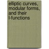 Elliptic Curves, Modular Forms, and Their L-functions door Alvaro Lozano-Robledo