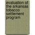 Evaluation of the Arkansas Tobacco Settlement Program