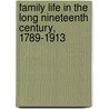 Family Life in the Long Nineteenth Century, 1789-1913 by David Kertzer