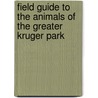 Field Guide to the Animals of the Greater Kruger Park door Ulrich Oberprieler