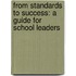 From Standards To Success: A Guide For School Leaders