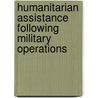 Humanitarian Assistance Following Military Operations door United States Congress House